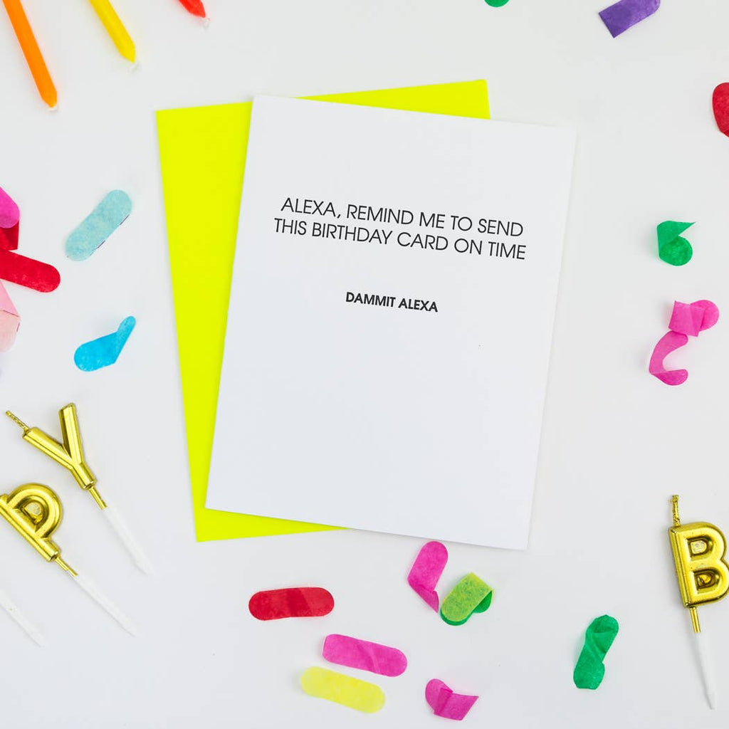 Dammit Alexa -  Belated Birthday Letterpress Greeting Card