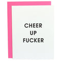 Cheer Up Fucker Letterpress Greeting Card