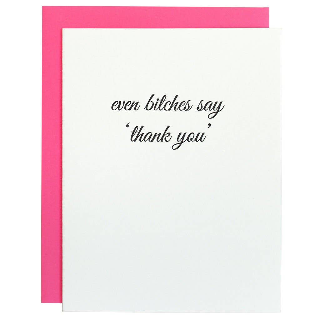 Even Bitches Say Thank You Letterpress Greeting Card