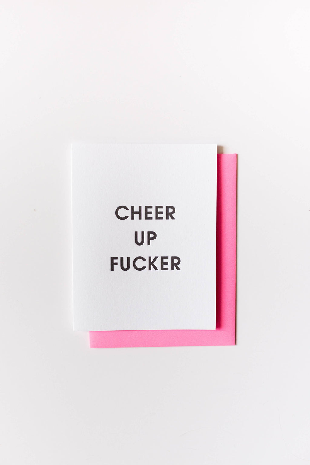 Cheer Up Fucker Letterpress Greeting Card