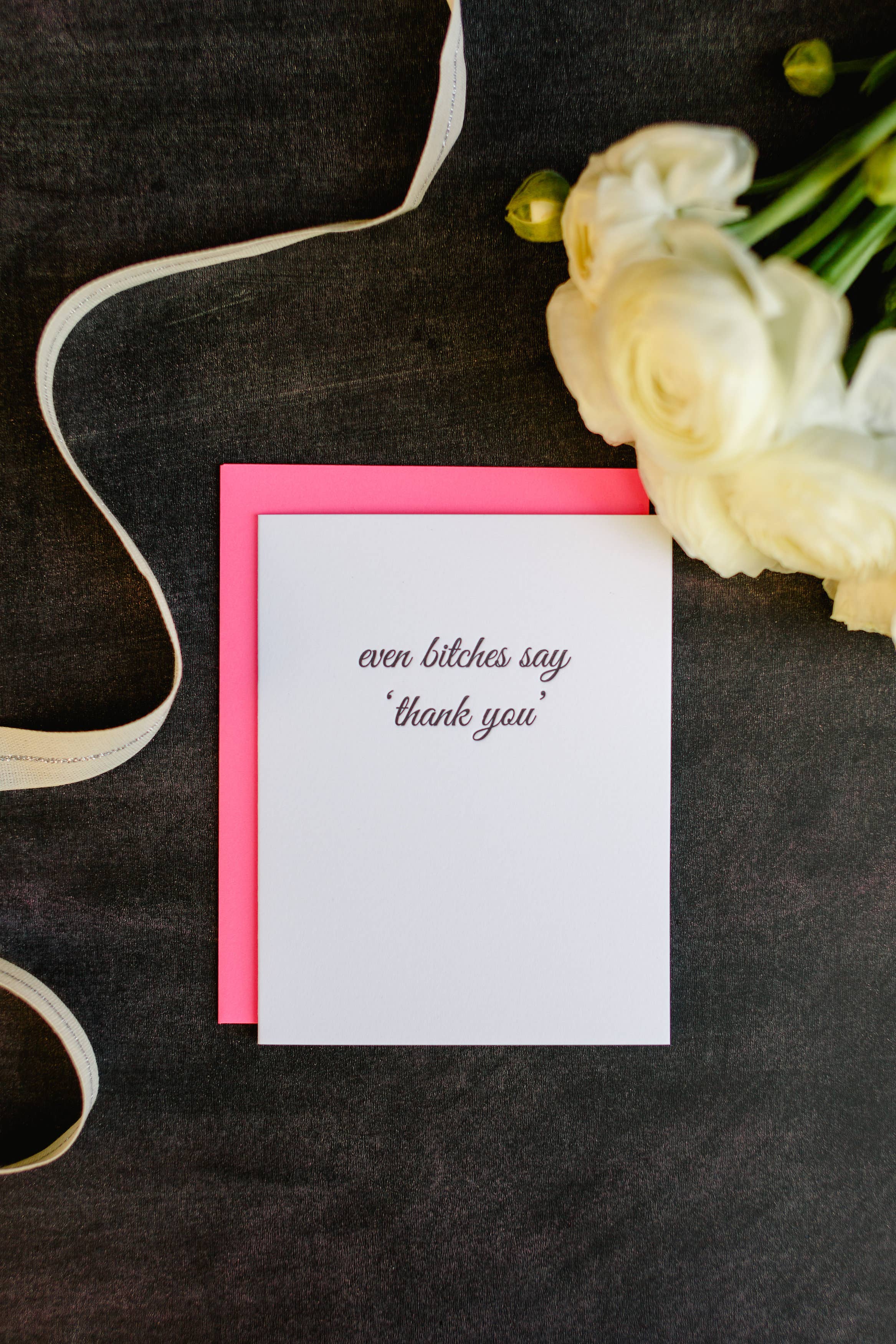 Even Bitches Say Thank You Letterpress Greeting Card