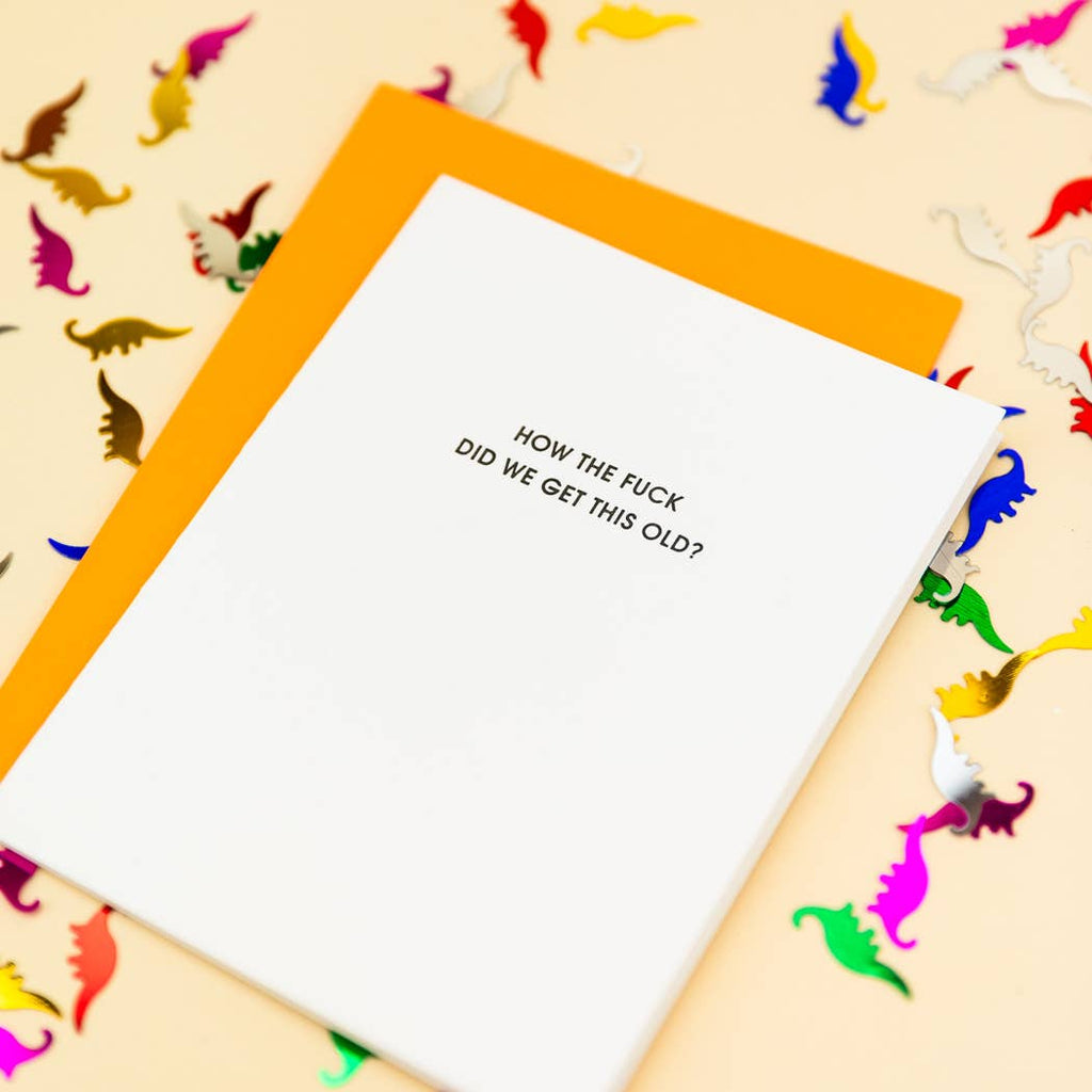 HOW THE FUCK DID WE GET THIS OLD Funny Birthday Card