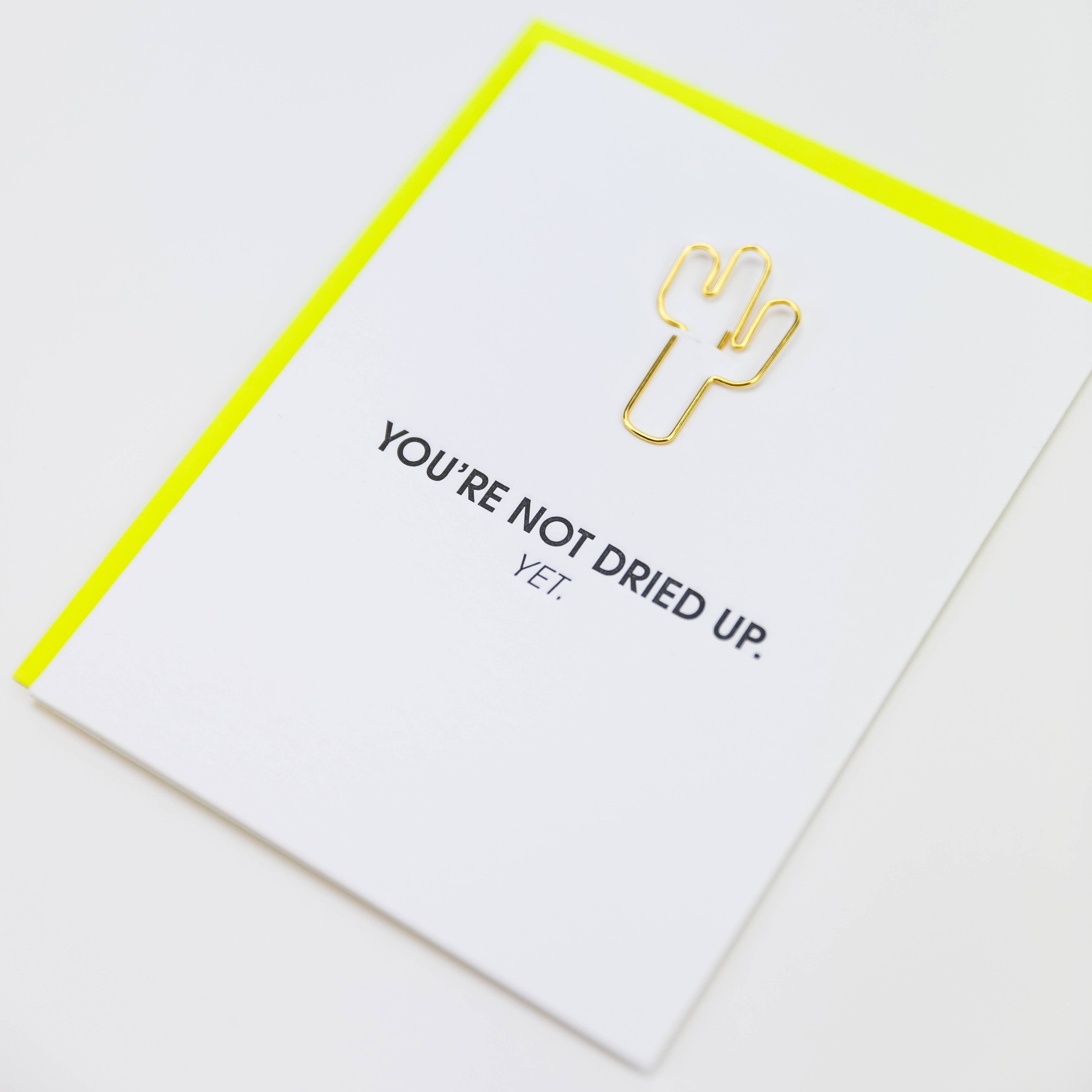 NOT DRIED UP YET- Cactus Letterpress Paper Clip Greeting Card