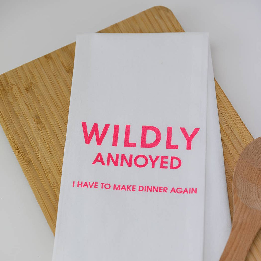Wildly Annoyed I Have To Make Dinner Again Funny Tea Towels - 100% Cotton