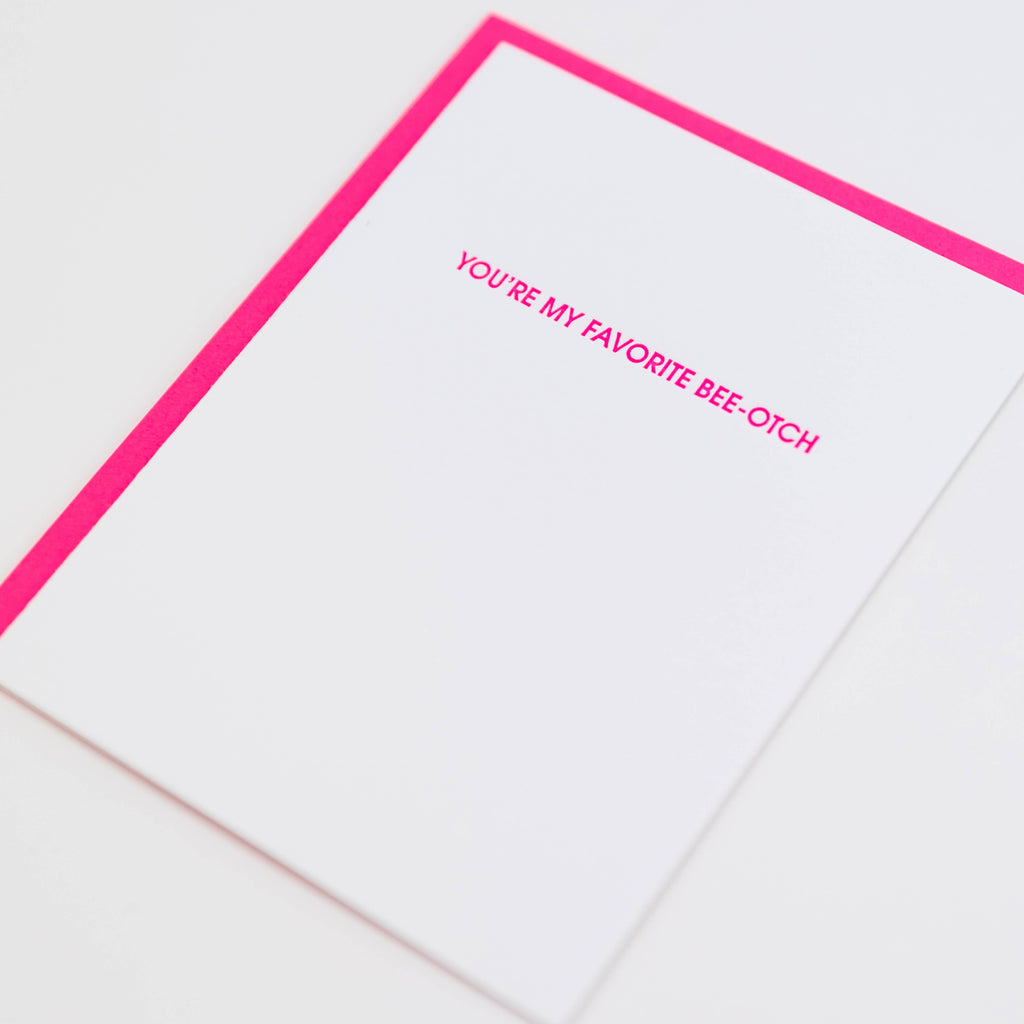 FAVORITE BEE-OTCH - Friendship Letterpress Greeting Card