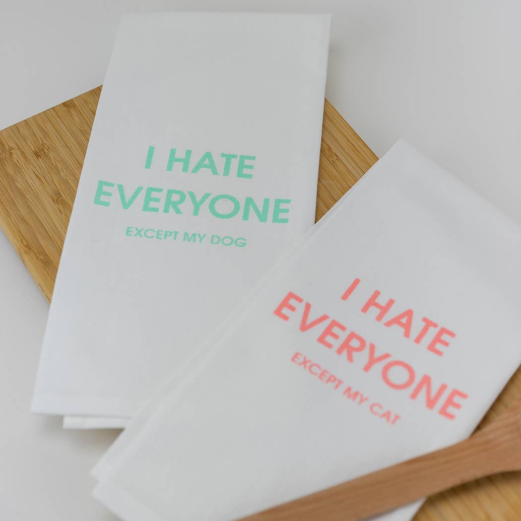 I Hate Everyone Except My Dog - Funny Tea Towels - 100% Cotton