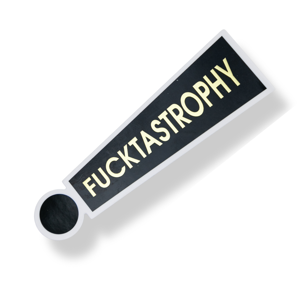 Fucktastrophy - Vinyl Sticker