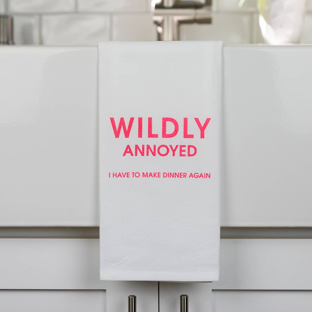 Wildly Annoyed I Have To Make Dinner Again Funny Tea Towels - 100% Cotton