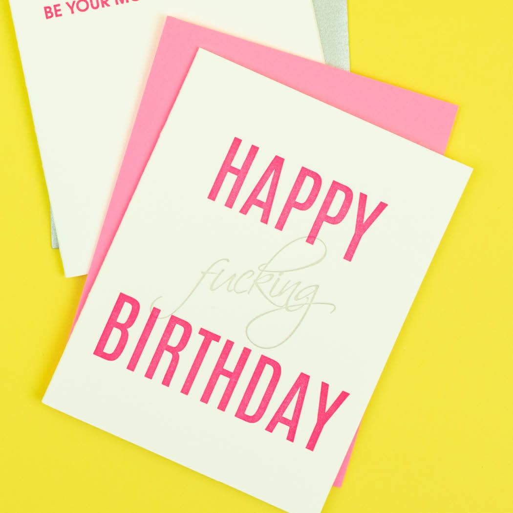 HAPPY FUCKING BIRTHDAY Letterpress Greeting Card