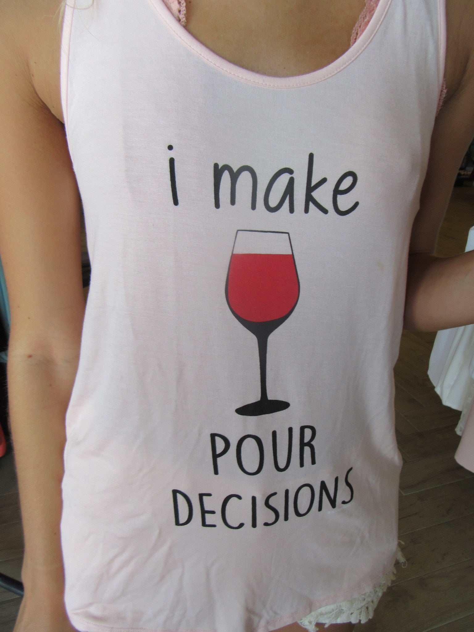 I MAKE POUR DECISIONS Graphic ScoopHem Tank Top
