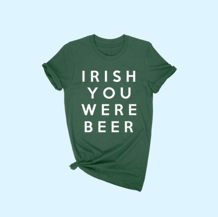 IRISH YOU WERE BEER CrewNeck Classic Tee Top