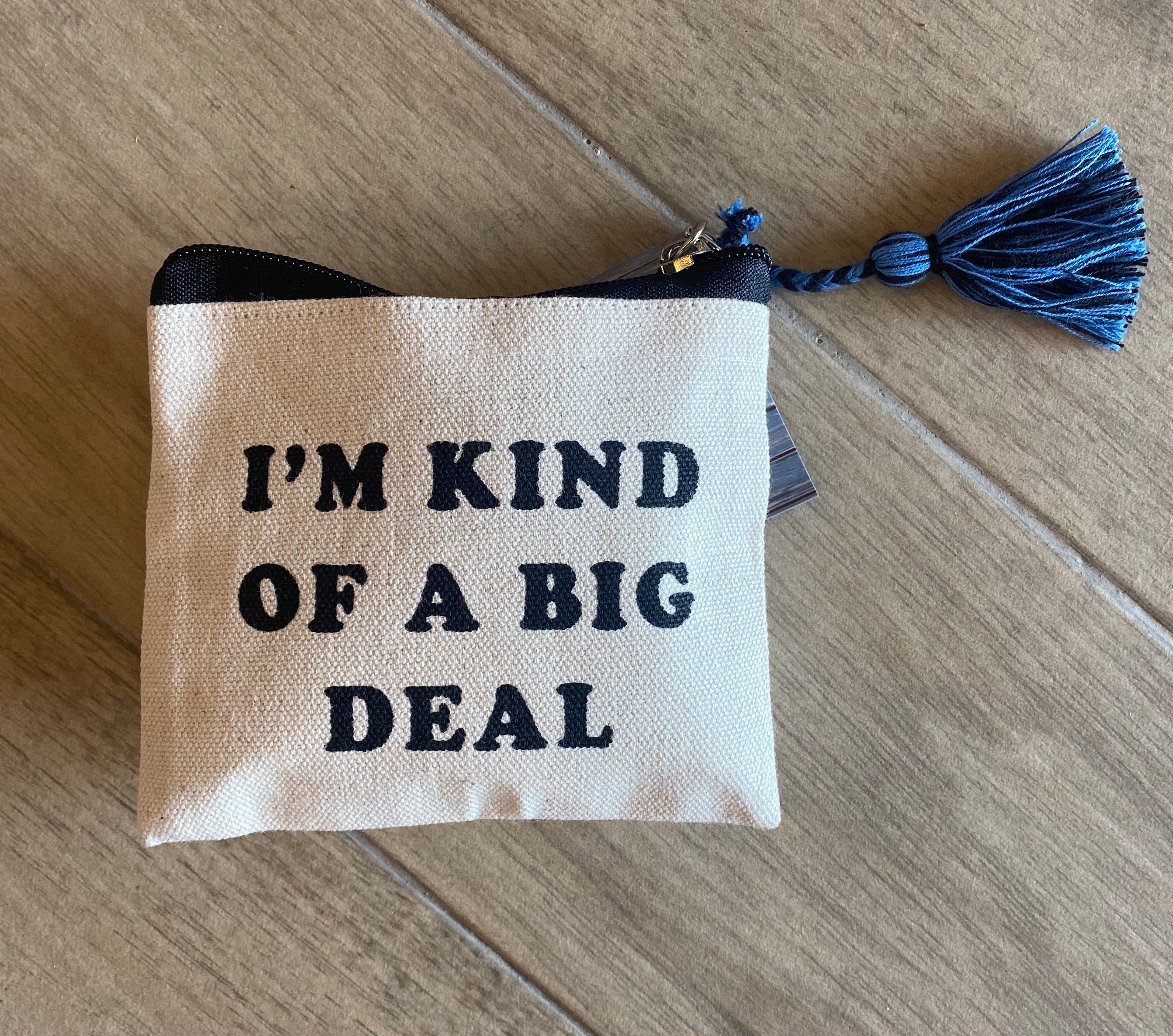 PH KIND OF A BIG DEAL Pouch